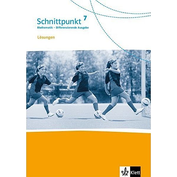 Schnittpunkt Mathematik 7. Differenzierende Ausgabe ab 2017 - 7. Schuljahr, Lösungen