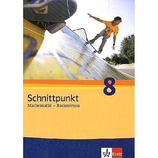 Schnittpunkt Mathematik. Allgemeine Ausgabe ab 2010 / Schnittpunkt Mathematik 8. Allgemeine Ausgabe Basisniveau