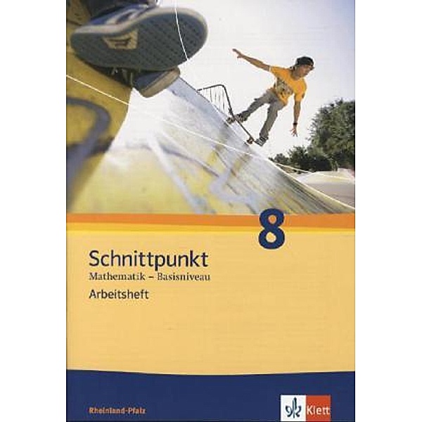 Schnittpunkt Mathematik. Ausgabe für Rheinland-Pfalz ab 2010 / Schnittpunkt Mathematik 8. Ausgabe Rheinland-Pfalz Basisniveau