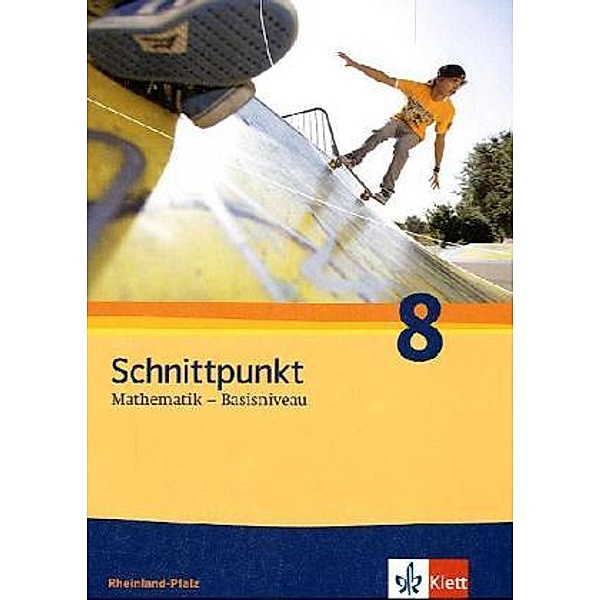 Schnittpunkt Mathematik. Ausgabe für Rheinland-Pfalz ab 2010 / Schnittpunkt Mathematik 8. Ausgabe Rheinland-Pfalz Basisniveau