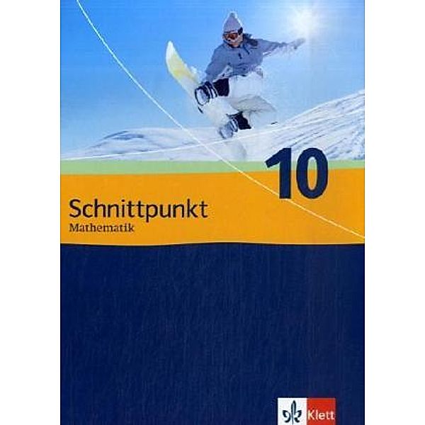 Schnittpunkt Mathematik. Ausgabe für Schleswig-Holstein, Hessen und Berlin ab 2009 / Schnittpunkt Mathematik 10. Ausgabe Schleswig-Holstein, Hessen, Berlin Mittleres Niveau