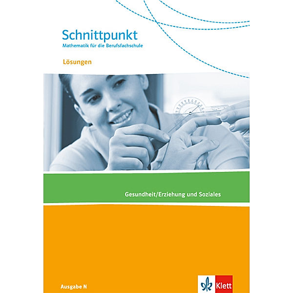 Schnittpunkt Mathematik. Ausgabe N Berufsfachschule ab 2015 / Schnittpunkt Ausgabe N. Mathematik für die Berufsfachschule - Gesundheit/Erziehung und Soziales