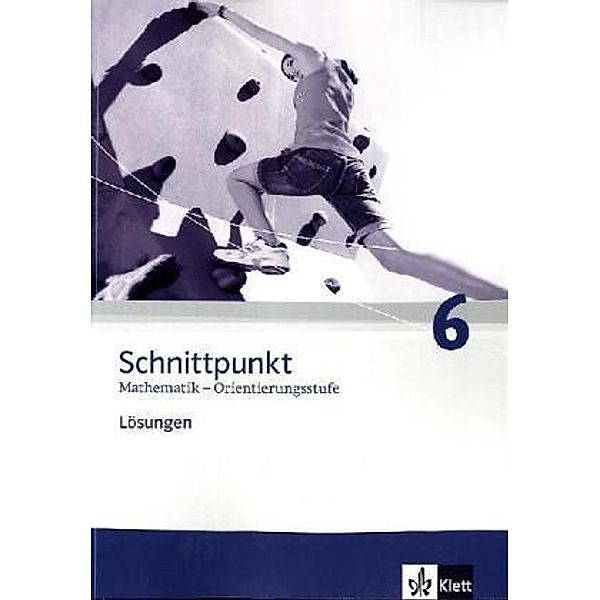 Schnittpunkt Mathematik, Ausgabe Realschule Schleswig-Holstein, Neubearbeitung: 6. Schuljahr, Lösungen Orientierungsstufe