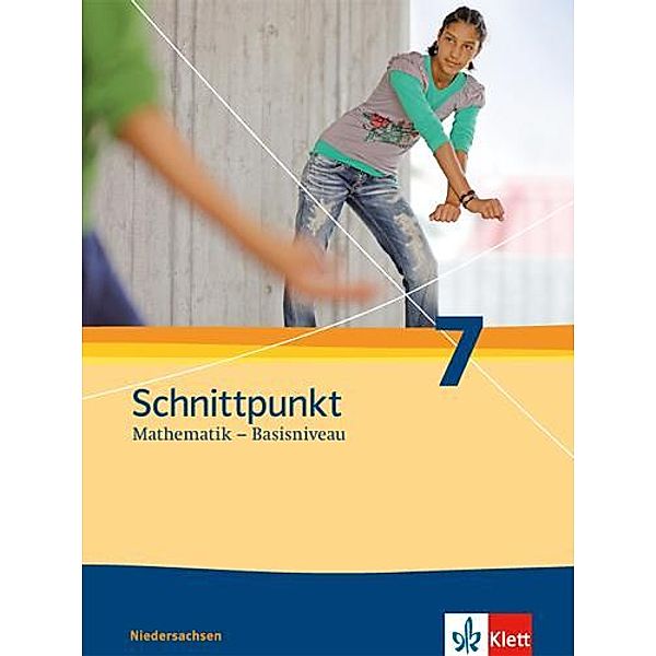 Schnittpunkt Mathematik - Basisniveau, Ausgabe Niedersachsen: 2 Schnittpunkt Mathematik 7. Ausgabe Niedersachsen Basisniveau
