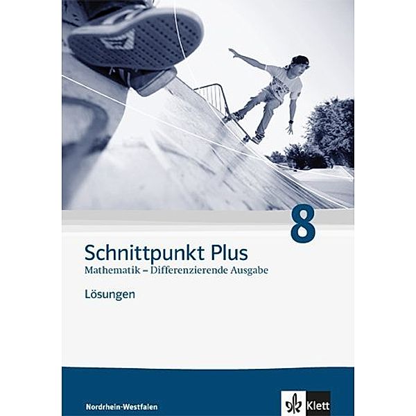 Schnittpunkt Mathematik. Differenzierende Ausgabe für Nordrhein-Westfalen ab 2012 / Schnittpunkt Plus Mathematik 8. Differenzierende Ausgabe Nordrhein-Westfalen