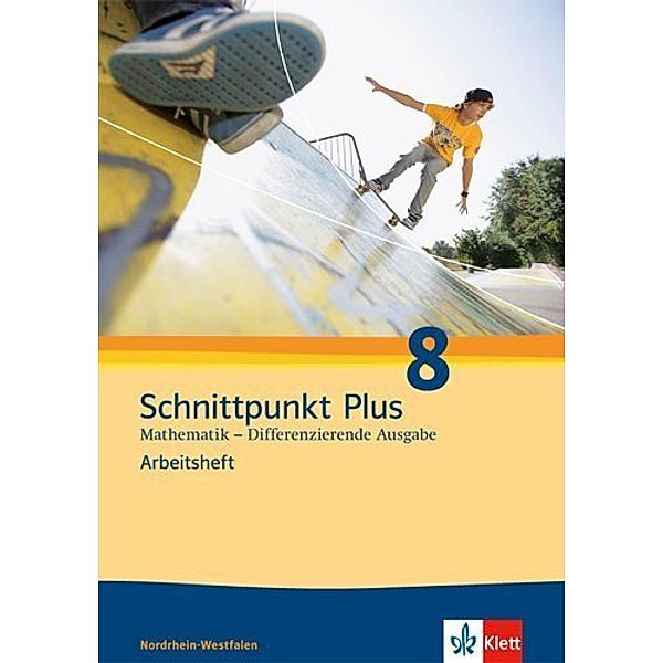 Schnittpunkt Mathematik. Differenzierende Ausgabe für Nordrhein-Westfalen ab 2012 / Schnittpunkt Plus Mathematik 8. Differenzierende Ausgabe Nordrhein-Westfalen