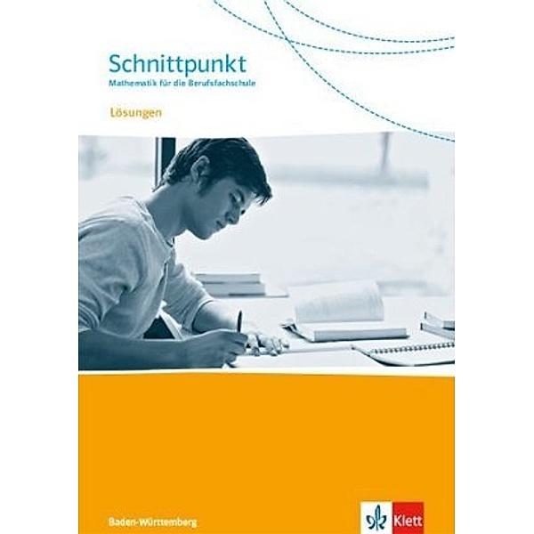 Schnittpunkt. Mathematik für die Berufsfachschule Baden-Württemberg - Lösungen zum Schülerbuch