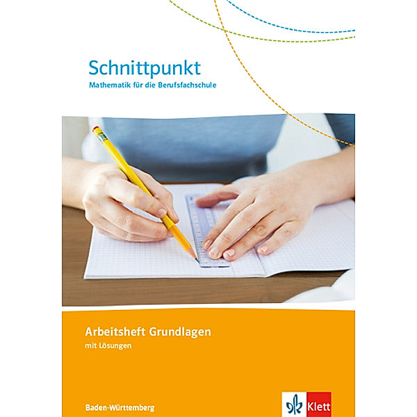 Schnittpunkt. Mathematik für die Berufsfachschule Baden-Württemberg / Schnittpunkt. Mathematik für die Berufsfachschule Baden-Württemberg - Arbeitsheft Grundlagen (mit Lösungen)