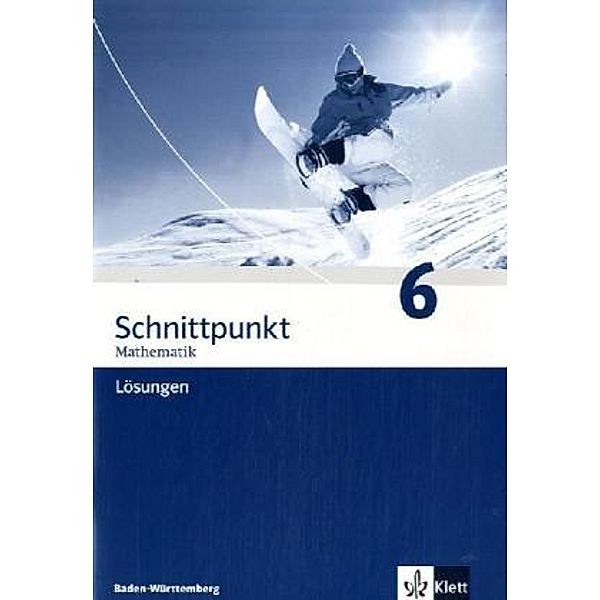 Schnittpunkt Mathematik, Realschule Baden-Württemberg: 6 Schnittpunkt Mathematik 6. Ausgabe Baden-Württemberg