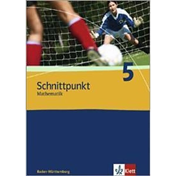 Schnittpunkt Mathematik, Realschule Baden-Württemberg: 5 Schnittpunkt Mathematik 5. Ausgabe Baden-Württemberg