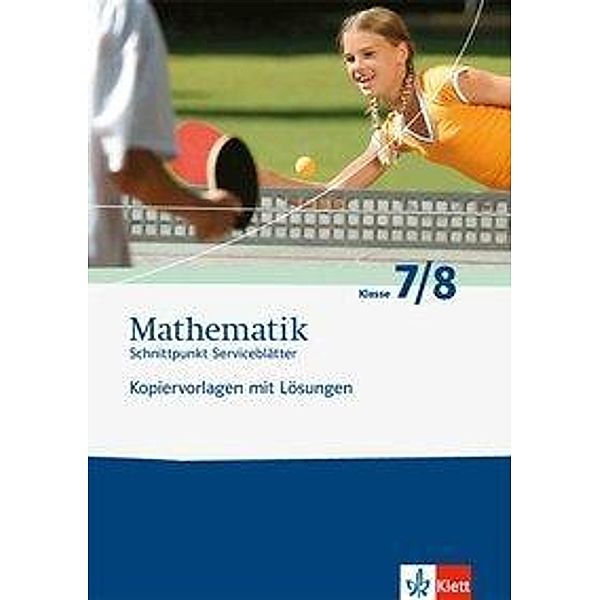 Schnittpunkt Mathematik, Serviceblätter für alle Ausgaben: Klasse 7/8, Rainer Dedlmar, Gerd Dermann, Roland Eberle, Bernd-Jürgen Frey, Heidemarie Frey, Gabriele Straubmüller