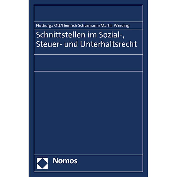 Schnittstellen im Sozial-, Steuer- und Unterhaltsrecht, Notburga Ott, Heinrich Schürmann, Martin Werding