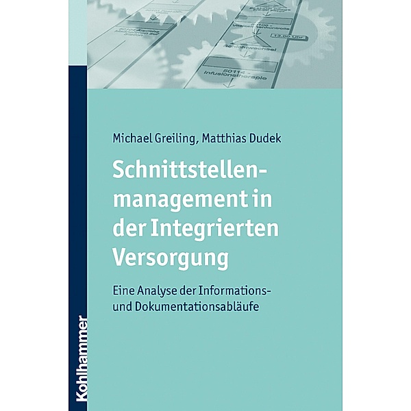 Schnittstellenmanagement in der Integrierten Versorgung, Michael Greiling, Matthias Dudek
