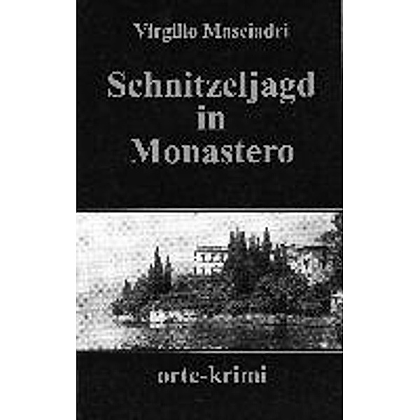 Schnitzeljagd in Monastero, Virgilio Masciadri