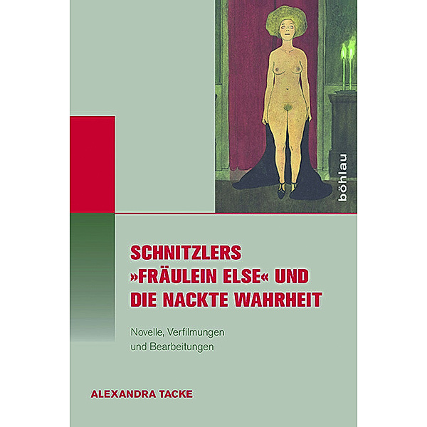 Schnitzlers »Fräulein Else« und die Nackte Wahrheit; ., Alexandra Tacke