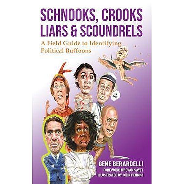Schnooks, Crooks, Liars & Scoundrels / New Degree Press, Gene Berardelli