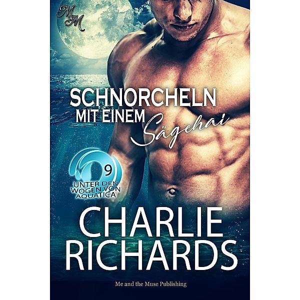 Schnorcheln mit einem Sägehai / Unter den Wogen von Aquatica Bd.9, Charlie Richards