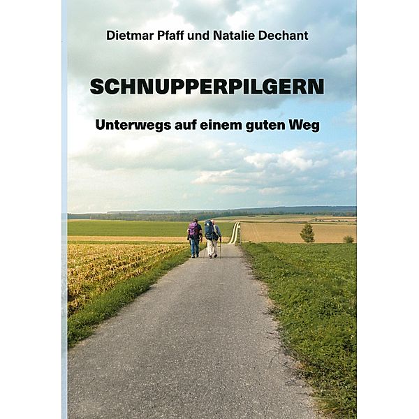 Schnupperpilgern, Dietmar Pfaff, Natalie Dechant