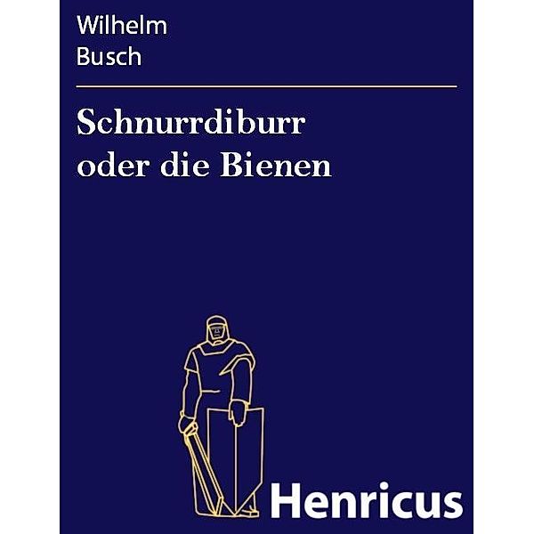 Schnurrdiburr oder die Bienen, Wilhelm Busch