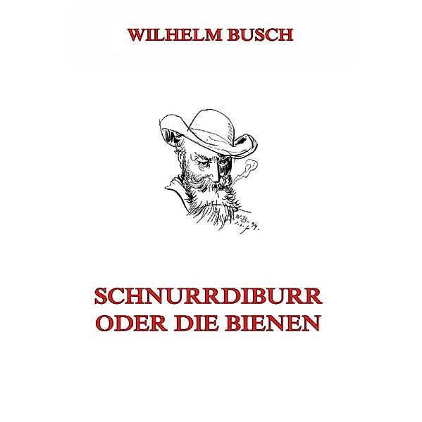 Schnurrdiburr oder die Bienen, Wilhelm Busch