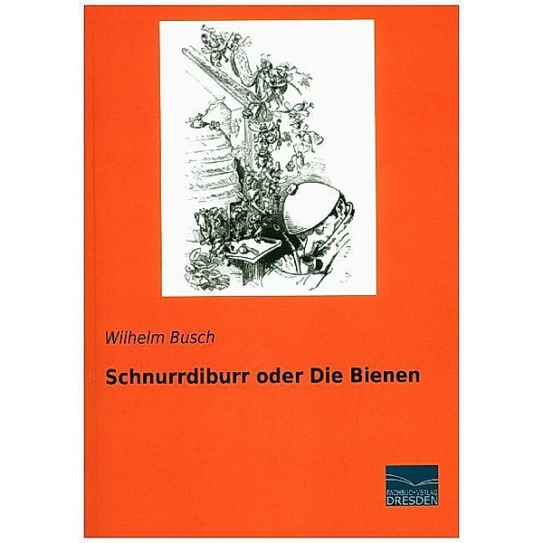 Schnurrdiburr oder Die Bienen, Wilhelm Busch