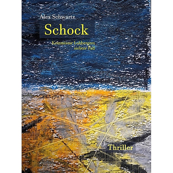 Schock / Kommissar Lohberger ermittelt Bd.7, Alex Schwartz