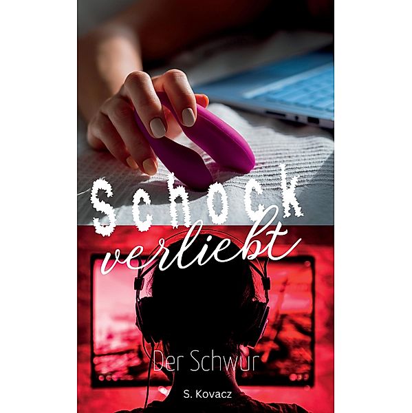 Schockverliebt - Der Schwur / Schockverliebt Bd.1, Stefan Kovacz