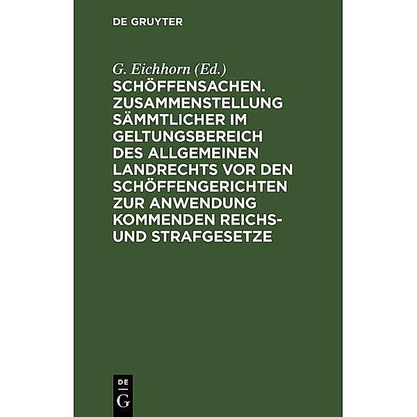 Schöffensachen. Zusammenstellung sämmtlicher im Geltungsbereich des Allgemeinen Landrechts vor den Schöffengerichten zur Anwendung kommenden Reichs- und Strafgesetze