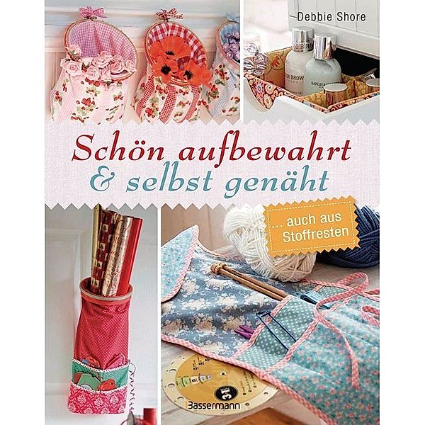 Schön aufbewahrt und selbst genäht, Debbie Shore