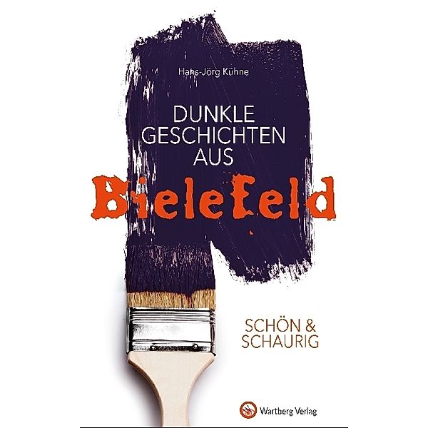 Schön & schaurig / Dunkle Geschichten aus Bielefeld, Hans-Jörg Kühne