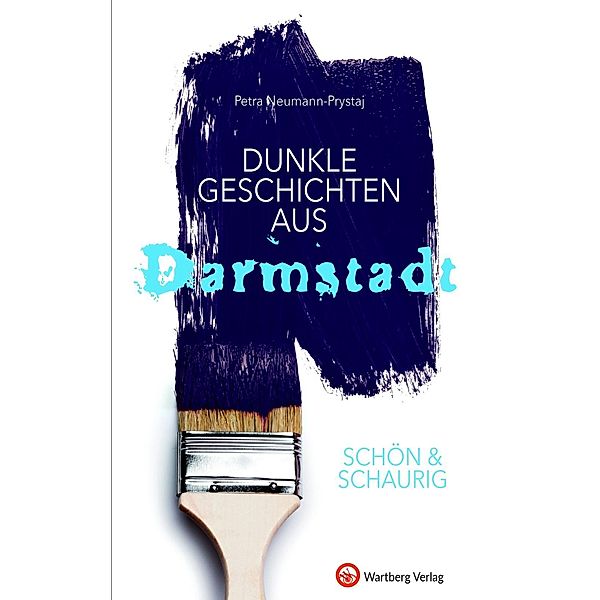 SCHÖN & SCHAURIG - Dunkle Geschichten aus Darmstadt, Petra Neumann-Prystaj