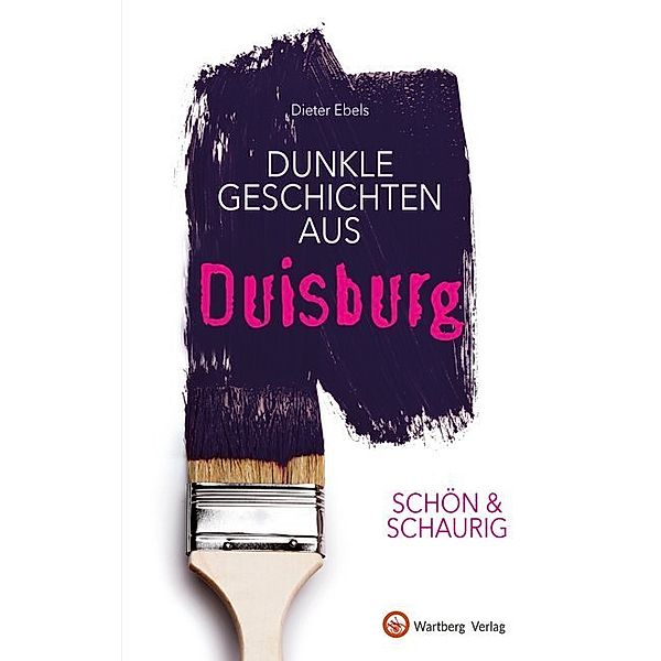 Schön & schaurig - Dunkle Geschichten aus Duisburg, Dieter Ebels