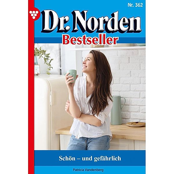Schön - und gefährlich / Dr. Norden Bestseller Bd.362, Patricia Vandenberg