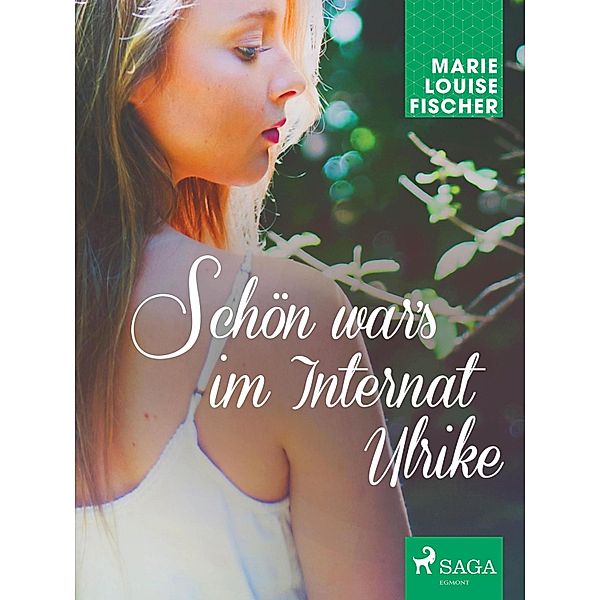 Schön war's im Internat Ulrike, MARIE LOUISE FISCHER