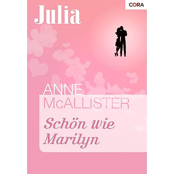 Schön wie Marilyn / Julia Romane Bd.1405, Anne Mcallister