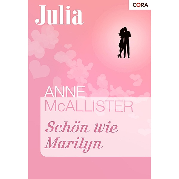 Schön wie Marilyn / Julia Romane Bd.1405, Anne Mcallister