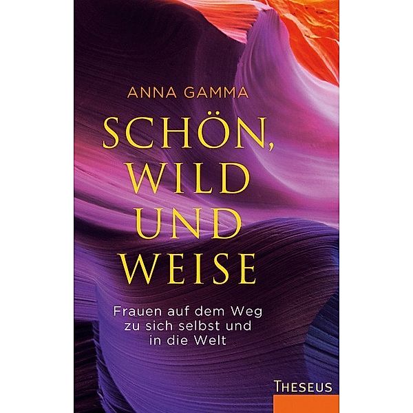 Schön, wild und weise, Anna Gamma