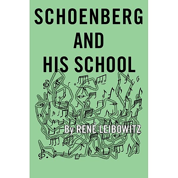 Schoenberg and His School, René Leibowitz