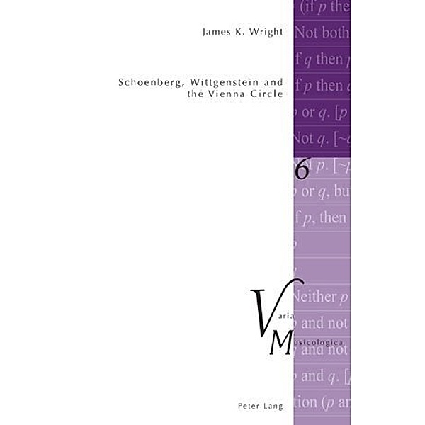 Schoenberg, Wittgenstein and the Vienna Circle, James Kenneth Wright