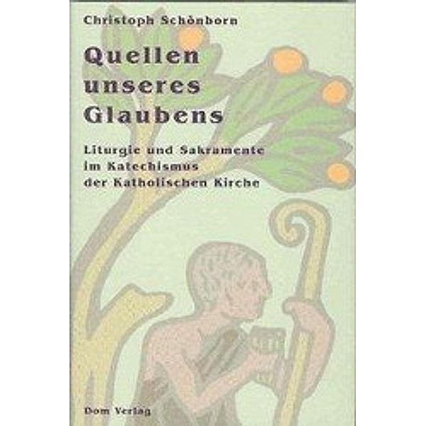 Schönborn, C: Quellen unseres Glaubens, Christoph Schönborn