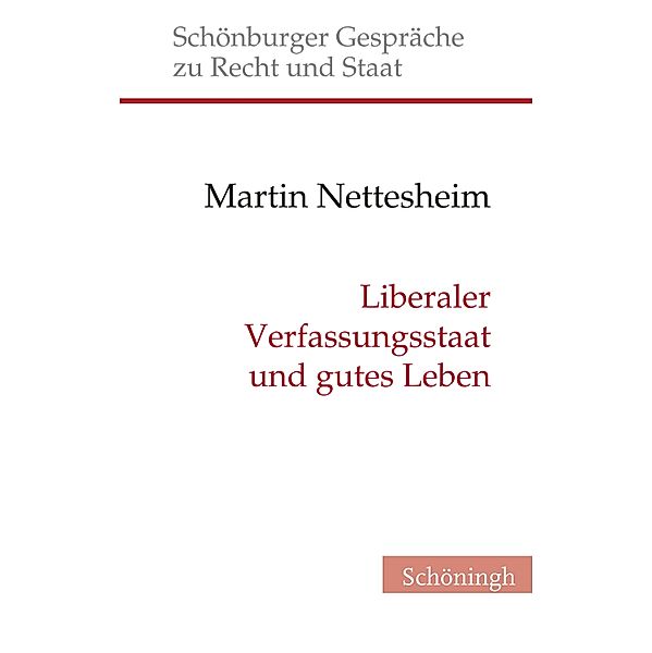 Schönburger Gespräche zu Recht und Staat: 28 Liberaler Verfassungsstaat und gutes Leben, Martin Nettesheim