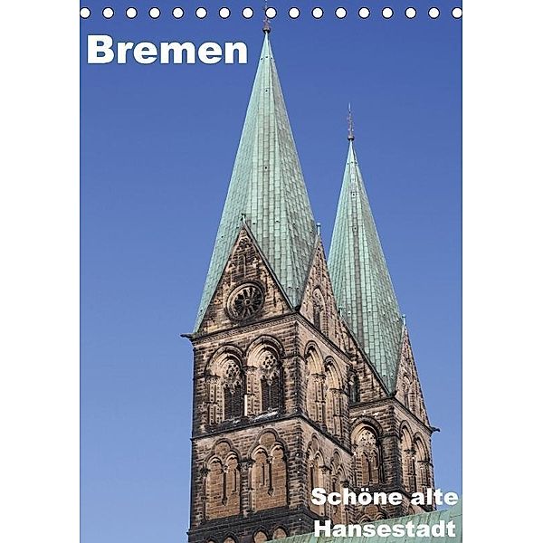 Schöne alte Hansestadt Bremen (Tischkalender 2017 DIN A5 hoch), Anja Bagunk