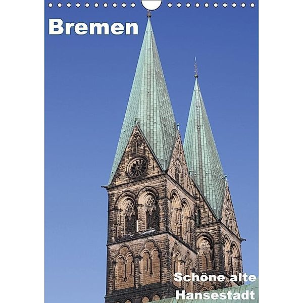 Schöne alte Hansestadt Bremen (Wandkalender 2017 DIN A4 hoch), Anja Bagunk
