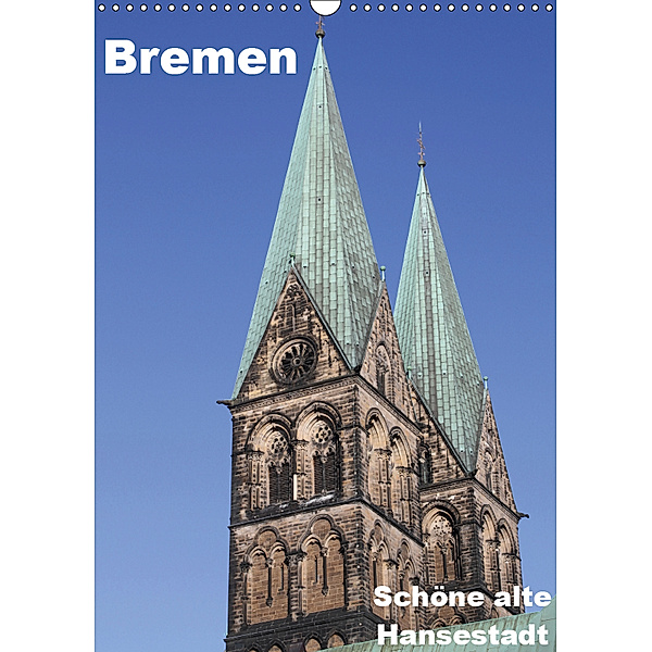 Schöne alte Hansestadt Bremen (Wandkalender 2019 DIN A3 hoch), Anja Bagunk