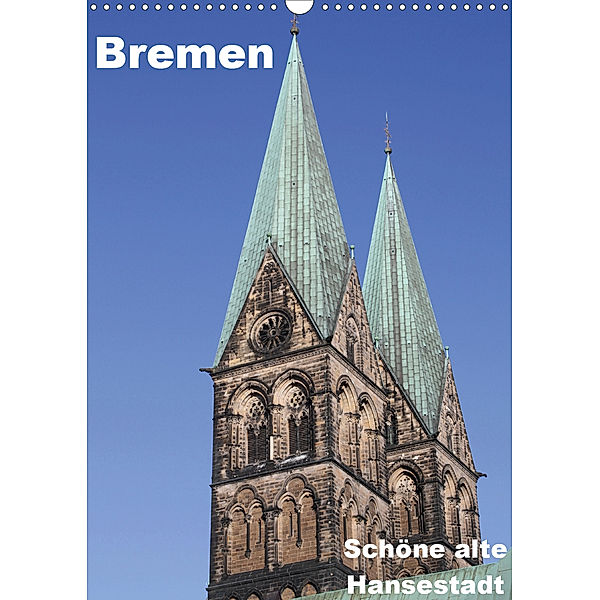 Schöne alte Hansestadt Bremen (Wandkalender 2020 DIN A3 hoch), Anja Bagunk