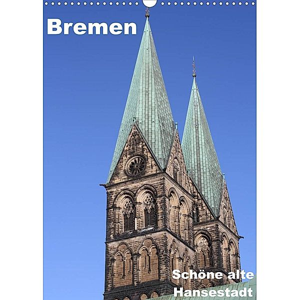 Schöne alte Hansestadt Bremen (Wandkalender 2023 DIN A3 hoch), Anja Bagunk