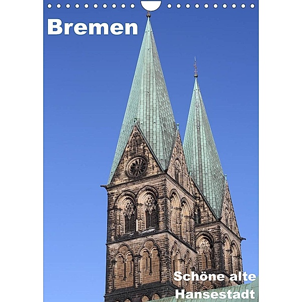 Schöne alte Hansestadt Bremen (Wandkalender 2023 DIN A4 hoch), Anja Bagunk