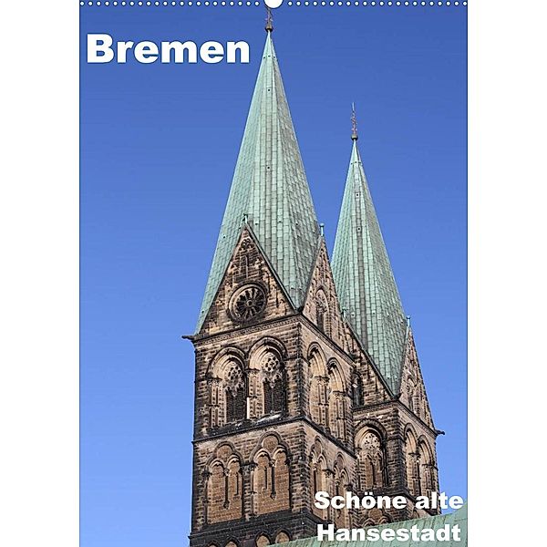 Schöne alte Hansestadt Bremen (Wandkalender 2023 DIN A2 hoch), Anja Bagunk