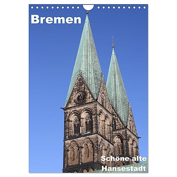Schöne alte Hansestadt Bremen (Wandkalender 2024 DIN A4 hoch), CALVENDO Monatskalender, Anja Bagunk