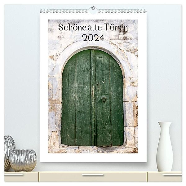 Schöne alte Türen (hochwertiger Premium Wandkalender 2024 DIN A2 hoch), Kunstdruck in Hochglanz, Katrin Streiparth